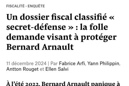 🇫🇷Effrayé par l’arrivée d’Éric Coquerel à la commission des finances, Bernard Arnault aurait poussé pour que son dossier fiscal soit classifié « secret-défense »