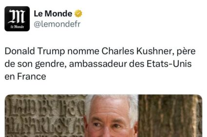 Donald Trump nomme le père de son gendre, Gerald Kushner, ambassadeur des États-Unis en France.